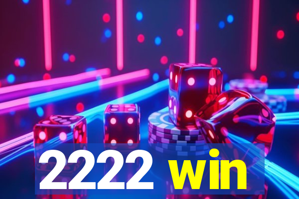 2222 win